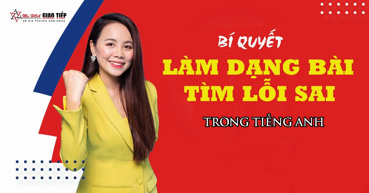 Bí quyết làm dạng bài tìm lỗi sai trong tiếng Anh một cách nhanh chóng và chính xác