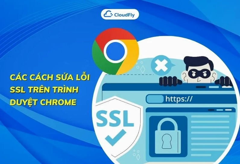 Hướng dẫn chi tiết cách sửa lỗi ssl trên trình duyệt chrome hiệu quả 1 Giao diện hiển thị các phương pháp khắc phục lỗi SSL trên trình duyệt Chrome