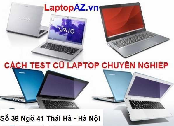 Hướng dẫn cách test Laptop cũ chuyên nghiệp chính xác