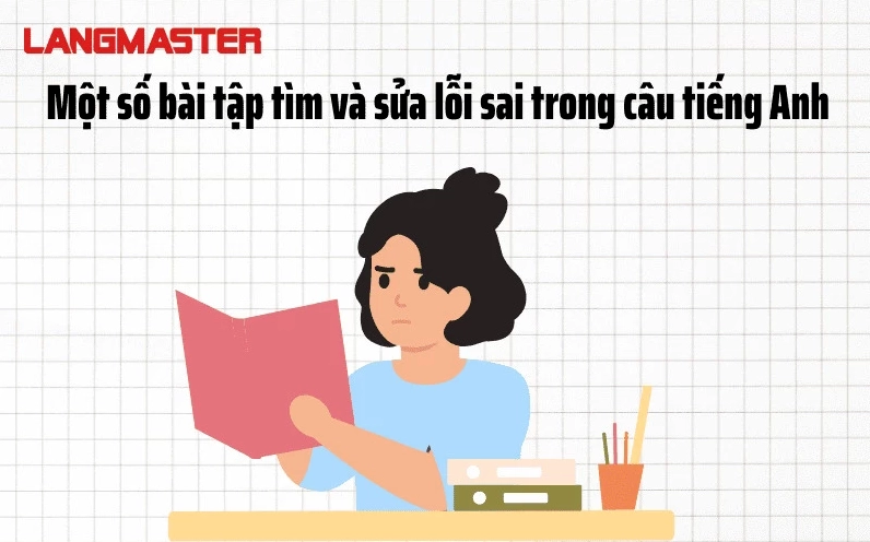 Hướng dẫn chi tiết cách tìm và sửa lỗi sai trong câu tiếng anh chuẩn xác nhất
