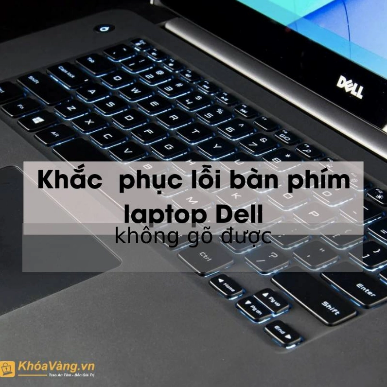 Hướng dẫn chi tiết cách sửa lỗi bàn phím laptop Dell hiệu quả nhất năm 2026 1 Tình trạng bàn phím laptop Dell không gõ được khiến người dùng vô cùng bực bội và ảnh hưởng nghiêm trọng đến tiến độ công việc hàng ngày