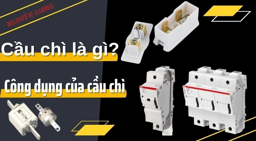 Cầu chì là gì và công dụng của nó