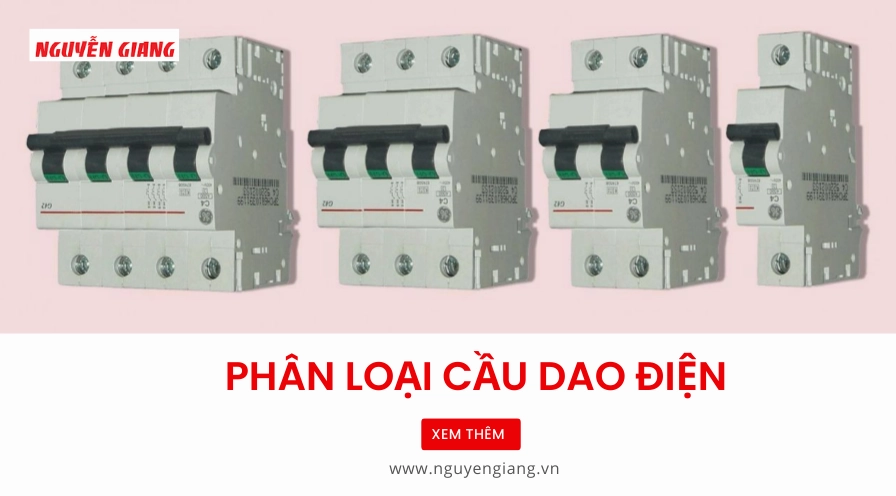 Cầu dao là gì Tổng quan về thiết bị điện quan trọng 3 Phân loại cầu dao điện