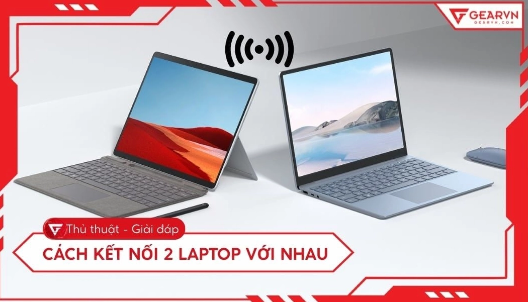 Hướng dẫn chi tiết cách kết nối 2 laptop để chơi game mượt mà không giật lag 1 3 Cách kết nối 2 laptop với nhau đơn giản trên Windows 10 và 11