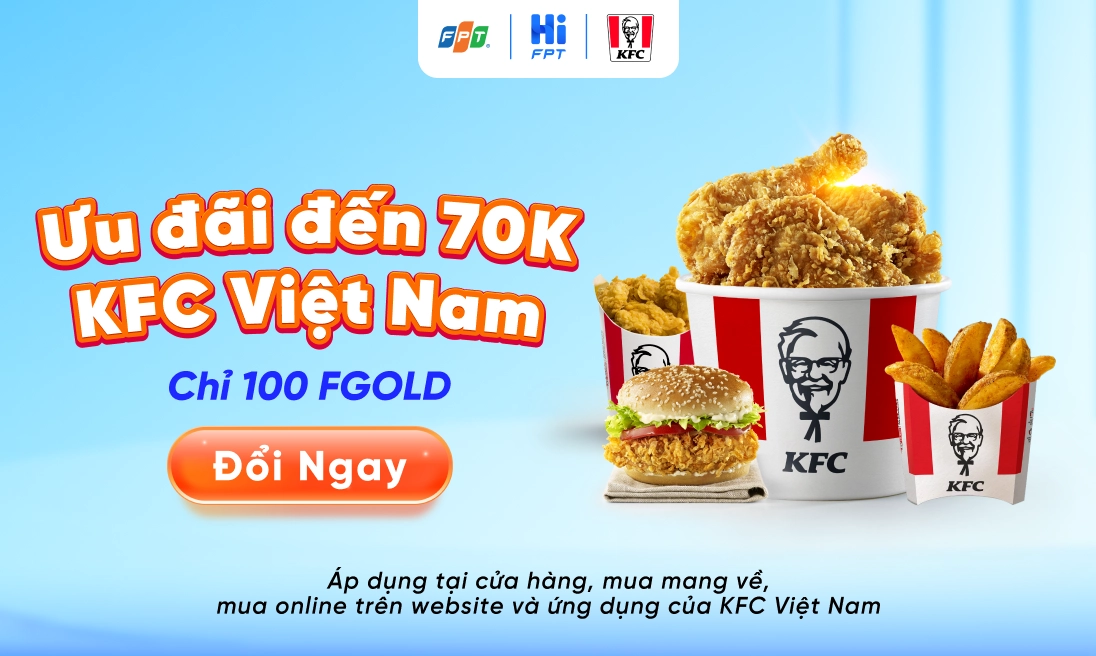 Ăn KFC thả ga - Tiết kiệm đến 70K với chỉ 100 FGold