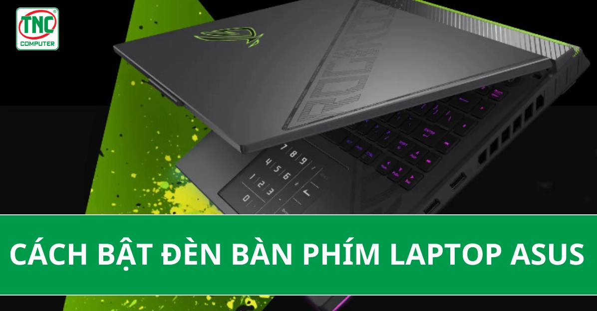 Hướng dẫn chi tiết cách bật đèn bàn phím laptop Asus nhanh chóng và đơn giản 19 cách bật đèn bàn phím máy tính asus