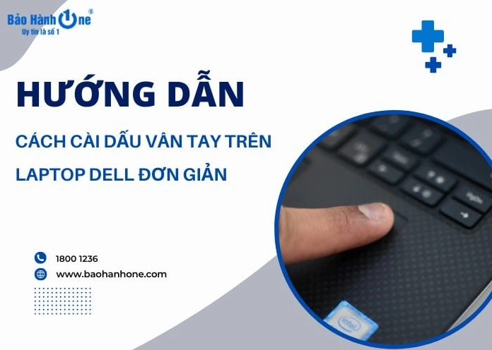 Cách cài dấu vân tay trên laptop Dell đơn giản
