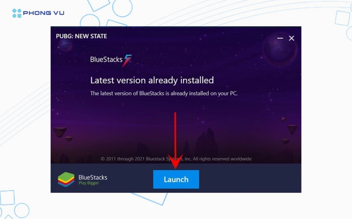 Chọn Launch để bắt đầu cài đặt BlueStacks