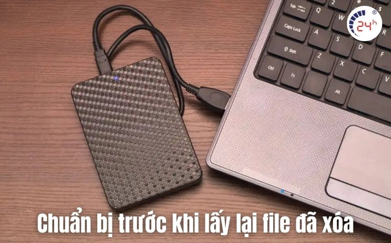 Hướng dẫn chi tiết cách lấy lại dữ liệu đã xóa trên laptop cực kỳ hiệu quả 1 Chuẩn bị trước khi khôi phục file đã xóa vĩnh viễn trên laptop