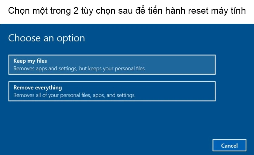 Giao diện chọn các tùy chọn khi reset máy tính Windows 10 về trạng thái ban đầu