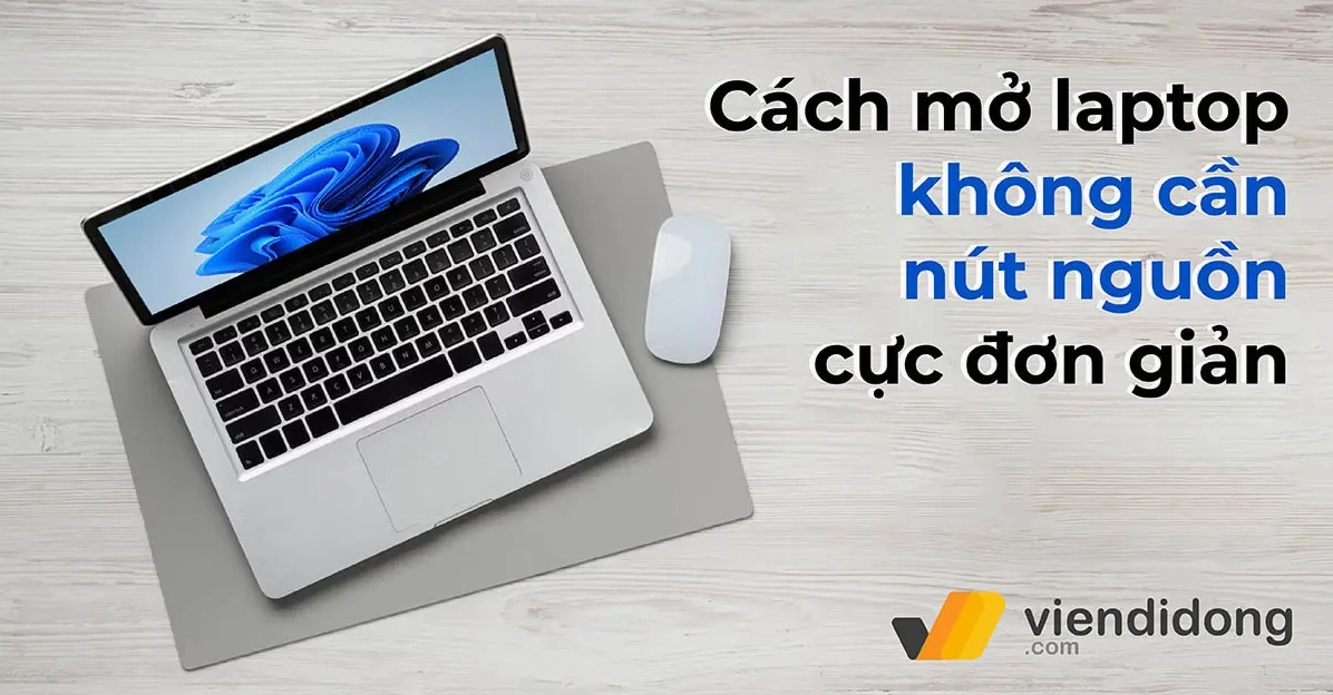 Hướng dẫn chi tiết cách mở laptop không cần nút nguồn hiệu quả nhanh chóng 6 Hướng dẫn cách mở laptop không cần nút nguồn đơn giản nhanh chóng