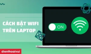 huong dan chi tiet cach bat wifi cho laptop nhanh chong va h 906