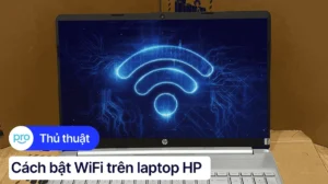 huong dan chi tiet cach bat wifi tren laptop hp hieu qua nha 318