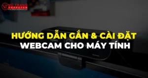 huong dan chi tiet cach cai webcam cho laptop cuc don gian t 974