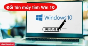 huong dan chi tiet cach doi ten tren laptop windows 10 don g 309