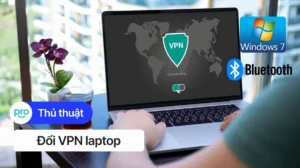 huong dan chi tiet cach doi vpn tren laptop an toan va hieu 855