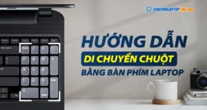 huong dan chi tiet cach dung ban phim thay chuot tren laptop 517
