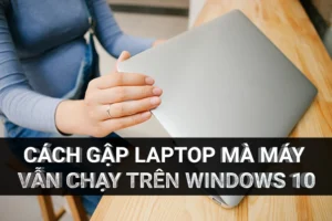 huong dan chi tiet cach gap laptop ma may van chay hieu qua 120