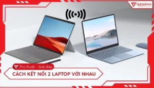 huong dan chi tiet cach ket noi 2 laptop de choi game muot m 248