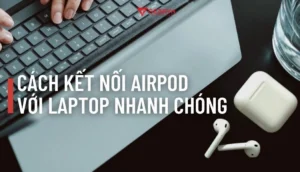 huong dan chi tiet cach ket noi airpod voi laptop cuc ky don 858