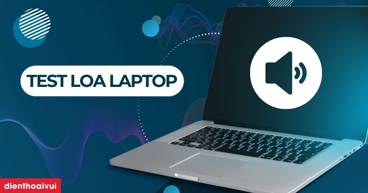 huong dan chi tiet cach kiem tra loa laptop bi mat tieng tre 785