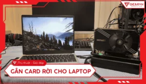 huong dan chi tiet cach lap card man hinh cho laptop qua con 487
