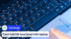 huong dan chi tiet cach mo touchpad tren laptop khac phuc lo 339