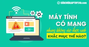 huong dan chi tiet cach sua loi co mang nhung khong vao duoc 963