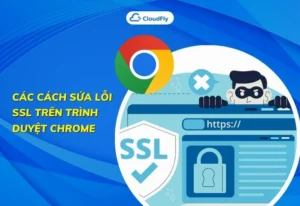 huong dan chi tiet cach sua loi ssl tren trinh duyet chrome 257