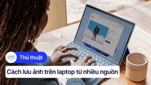 huong dan chi tiet cach tai anh ve laptop nhanh chong va don 540