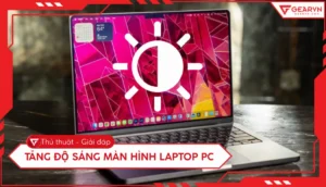 huong dan chi tiet cach tang do sang man hinh laptop don gia 134