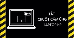 huong dan chi tiet cach tat chuot cam ung tren laptop hp nha 794