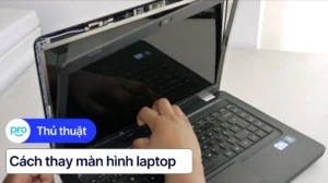 huong dan chi tiet cach thay man hinh laptop tai nha don gia 422