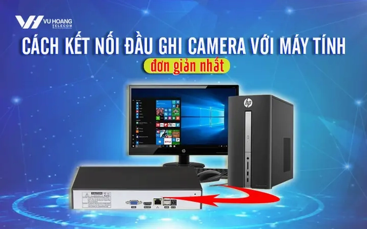 Hướng dẫn kết nối đầu ghi camera với máy tính phần 5