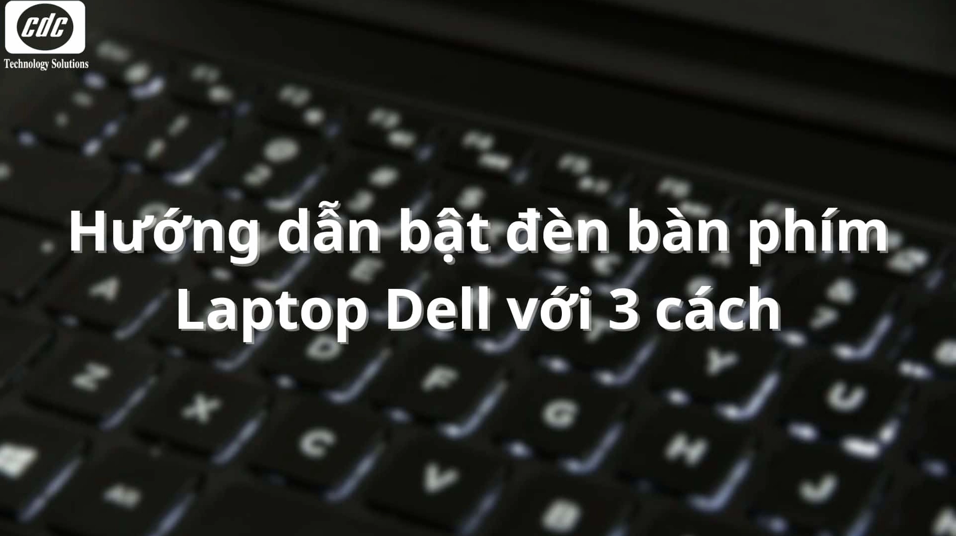 Hướng dẫn chi tiết cách bật sáng bàn phím laptop Dell cực kỳ đơn giản 6 Hướng dẫn nhận biết tính năng đèn bàn phím laptop Dell