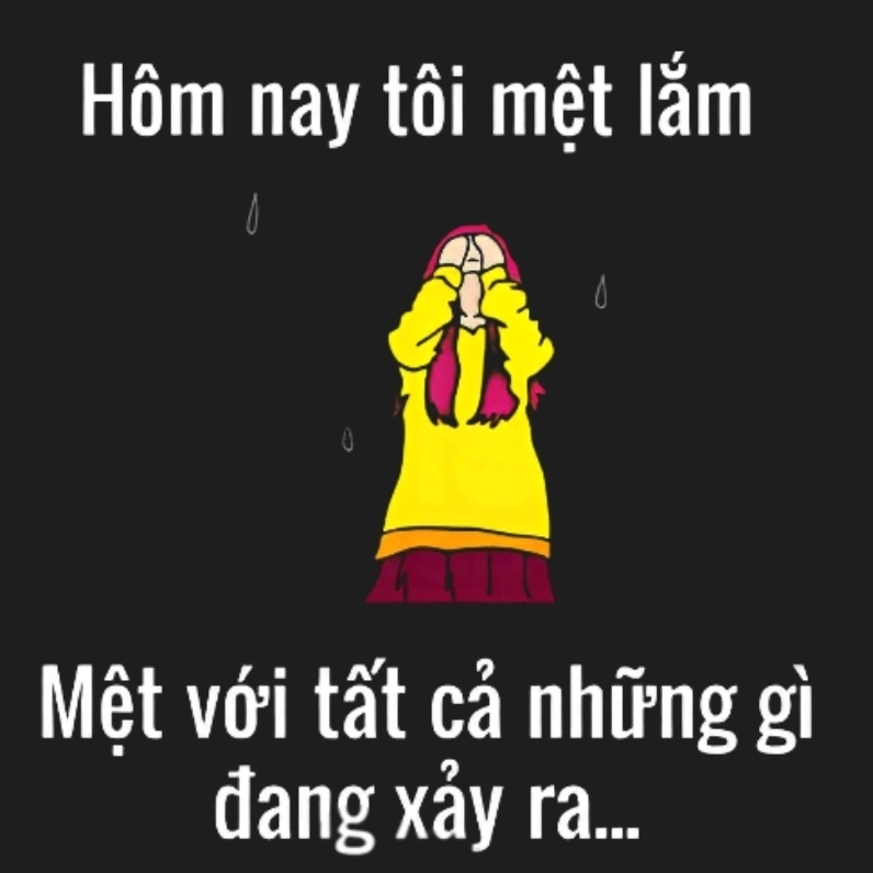 Meme tôi quá mệt mỏi rồi diễn đạt cảm giác mệt mỏi một cách hài hước dí dỏm