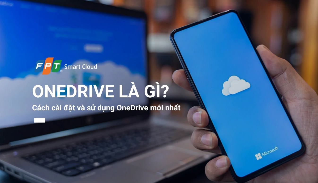 Hướng dẫn chi tiết cách sử dụng OneDrive trên laptop an toàn và hiệu quả 1 OneDrive là gì và cách cài đặt sử dụng OneDrive mới nhất