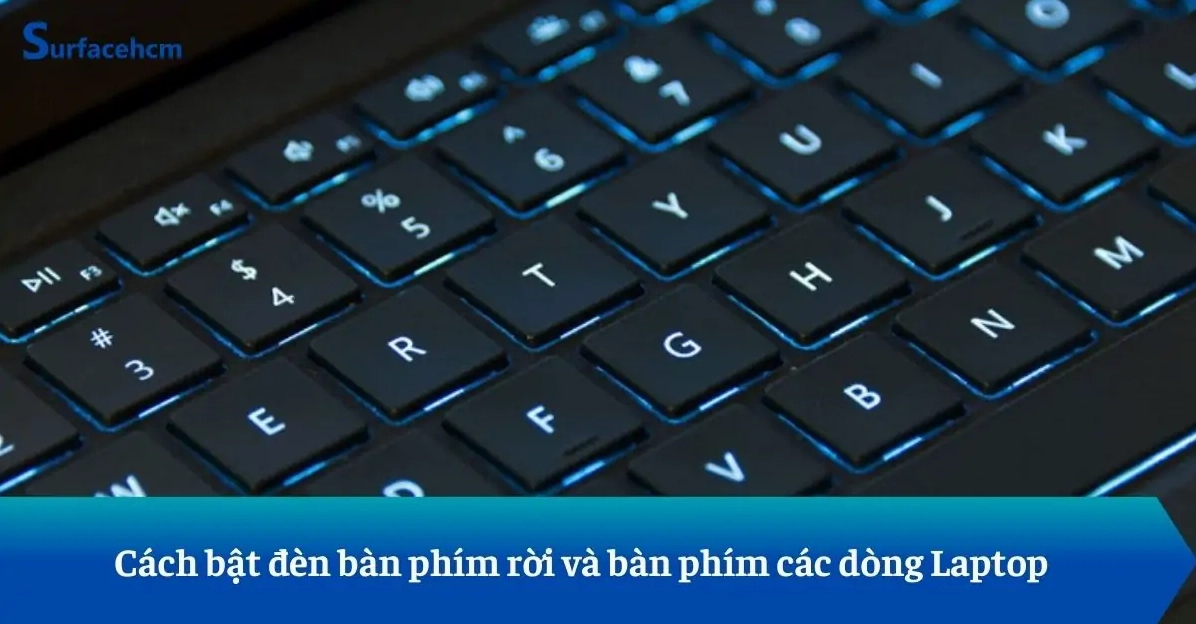 Thao tác bật đèn cho các loại bàn phím rời và thiết bị laptop khác nhau