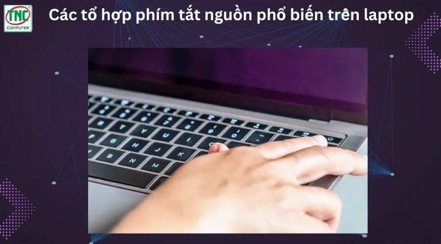 Hướng dẫn chi tiết cách tắt laptop đúng cách giúp bảo vệ tuổi thọ thiết bị an toàn tuyệt đối 8 Tổ hợp phím tắt nguồn máy tính laptop